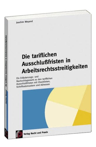 Die tariflichen Ausschlußfristen in Arbeitsrechtsstreitigkeiten Law