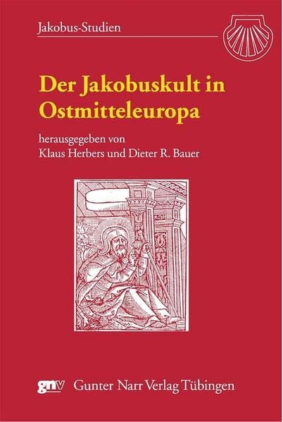 Der Jakobuskult in Ostmitteleuropa. Austausch - Einflüssen - Wirkungen: Austausch - Einflüsse - Wirkungen (Jakobus-Studien) Film, Art & Culture