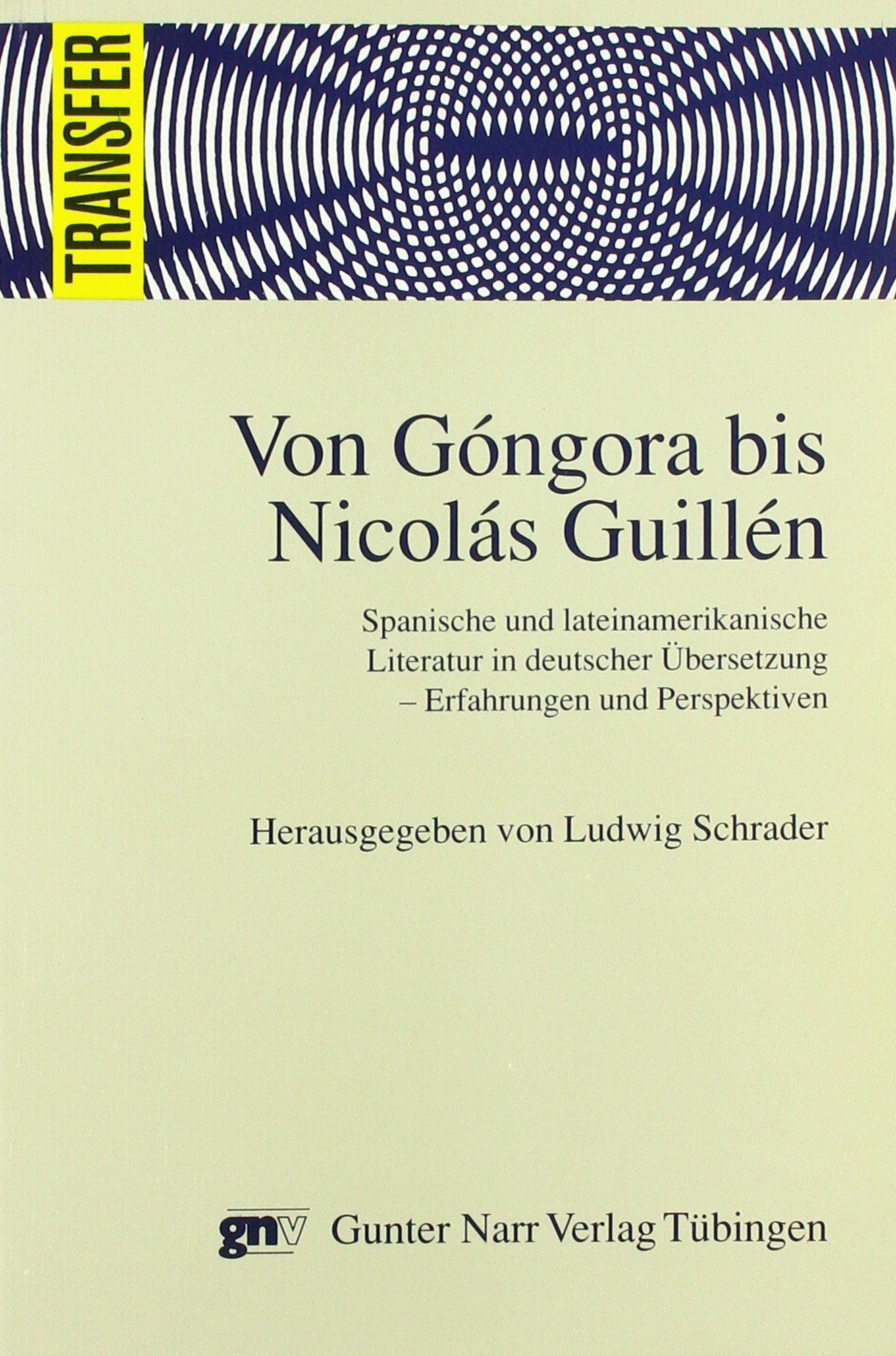 Von Góngora bis Nicolás Guillén: Spanische und lateinamerikanische Literatur in deutscher Übersetzung - Erfahrungen und Perspektiven. Akten des ... Kolloquiums Düsseldorf vom 21.-22.5.1992 Foreign Languages ​​& Dictionaries
