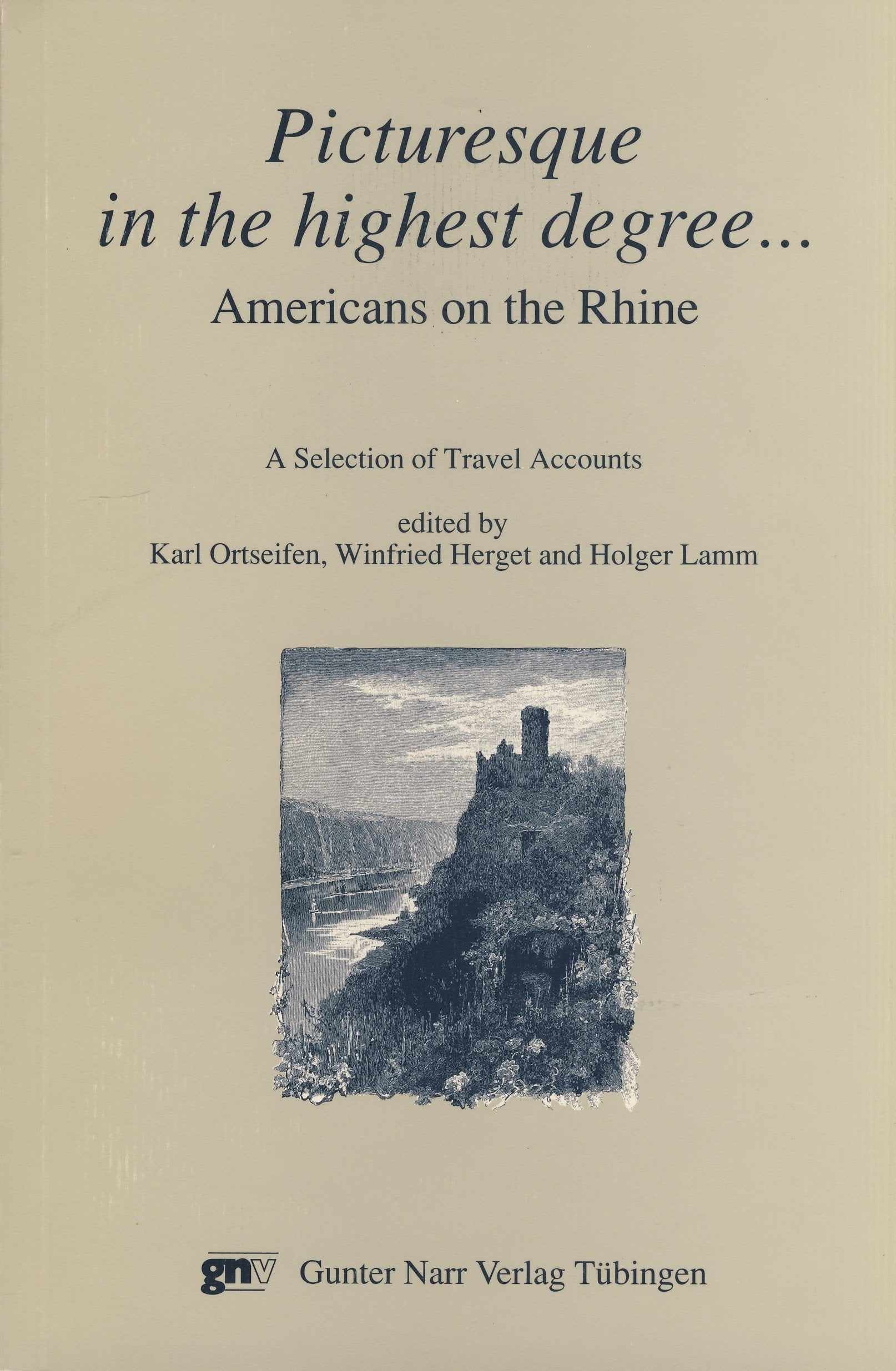 Picturesque in the highest degree...: Americans on the Rhine. A selection of Travel Accounts Professional & Reference Books