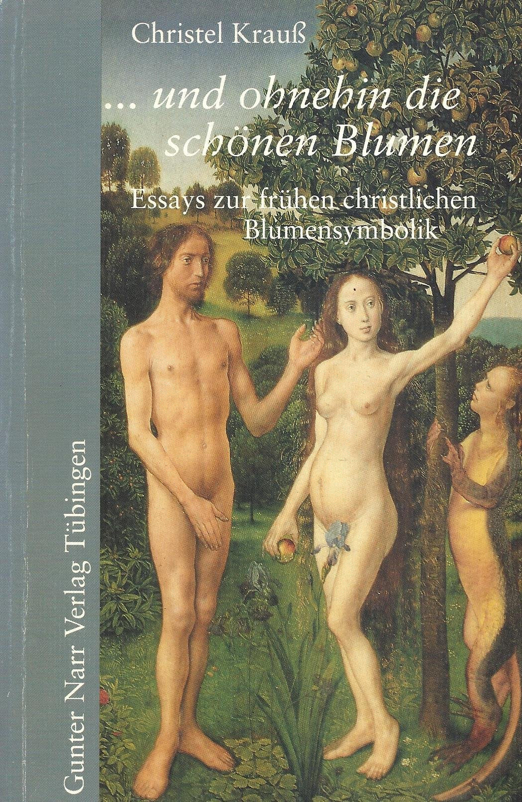 ... und ohnehin die schönen Blumen: Essays zur frühen christlichen Blumensymbolik Contemporary literature