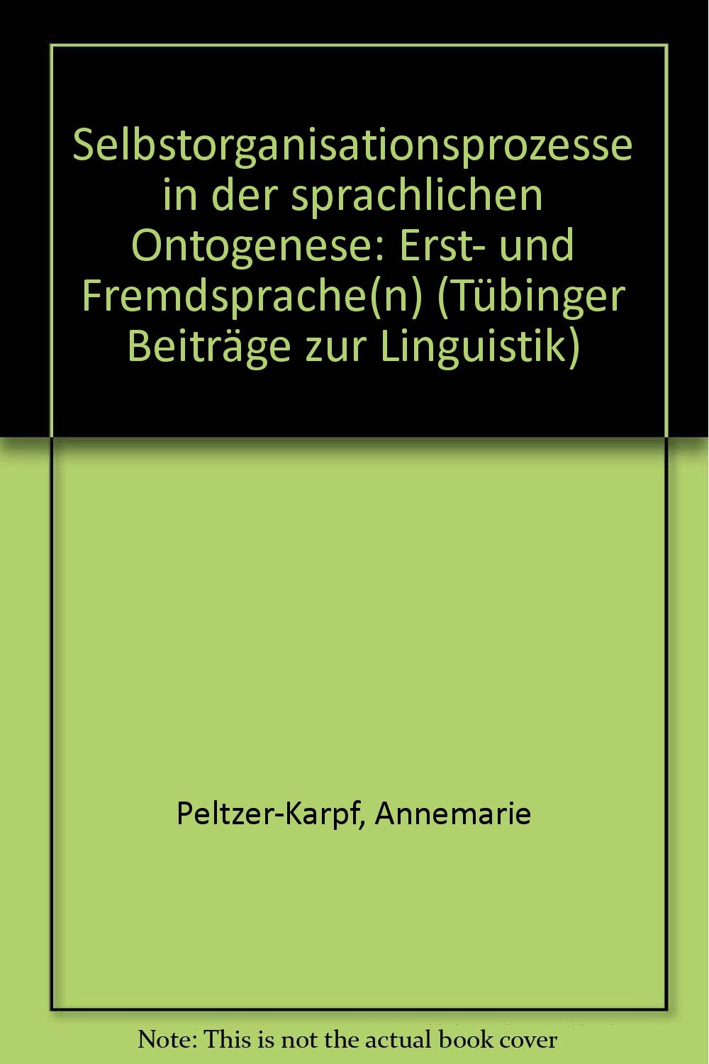 Selbstorganisationsprozesse in der sprachlichen Ontogenese: Erst- und Fremdsprache(n) Books