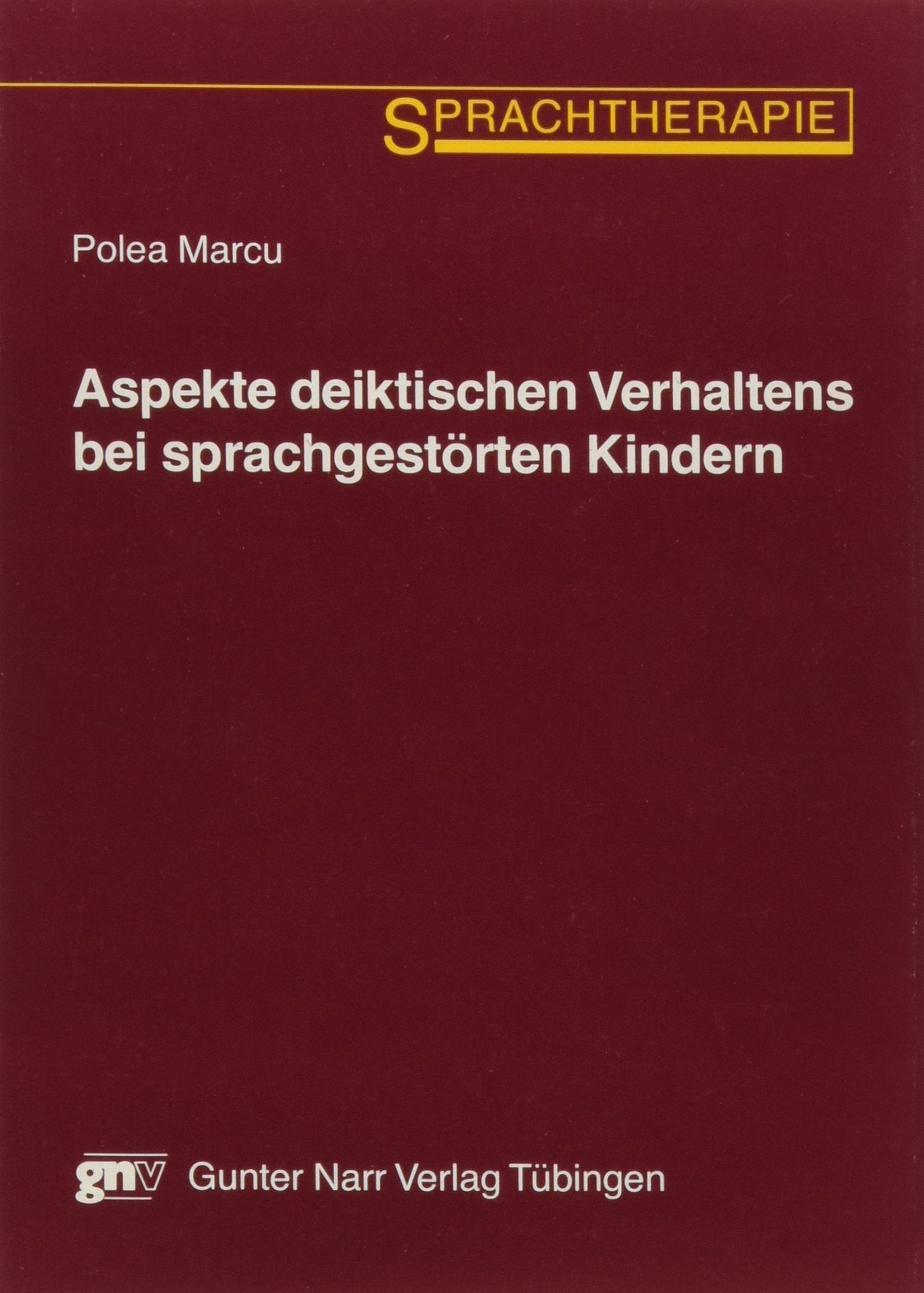 Aspekte deiktischen Verhaltens bei sprachgestörten Kindern (Sprachtherapie, Band 6) Books