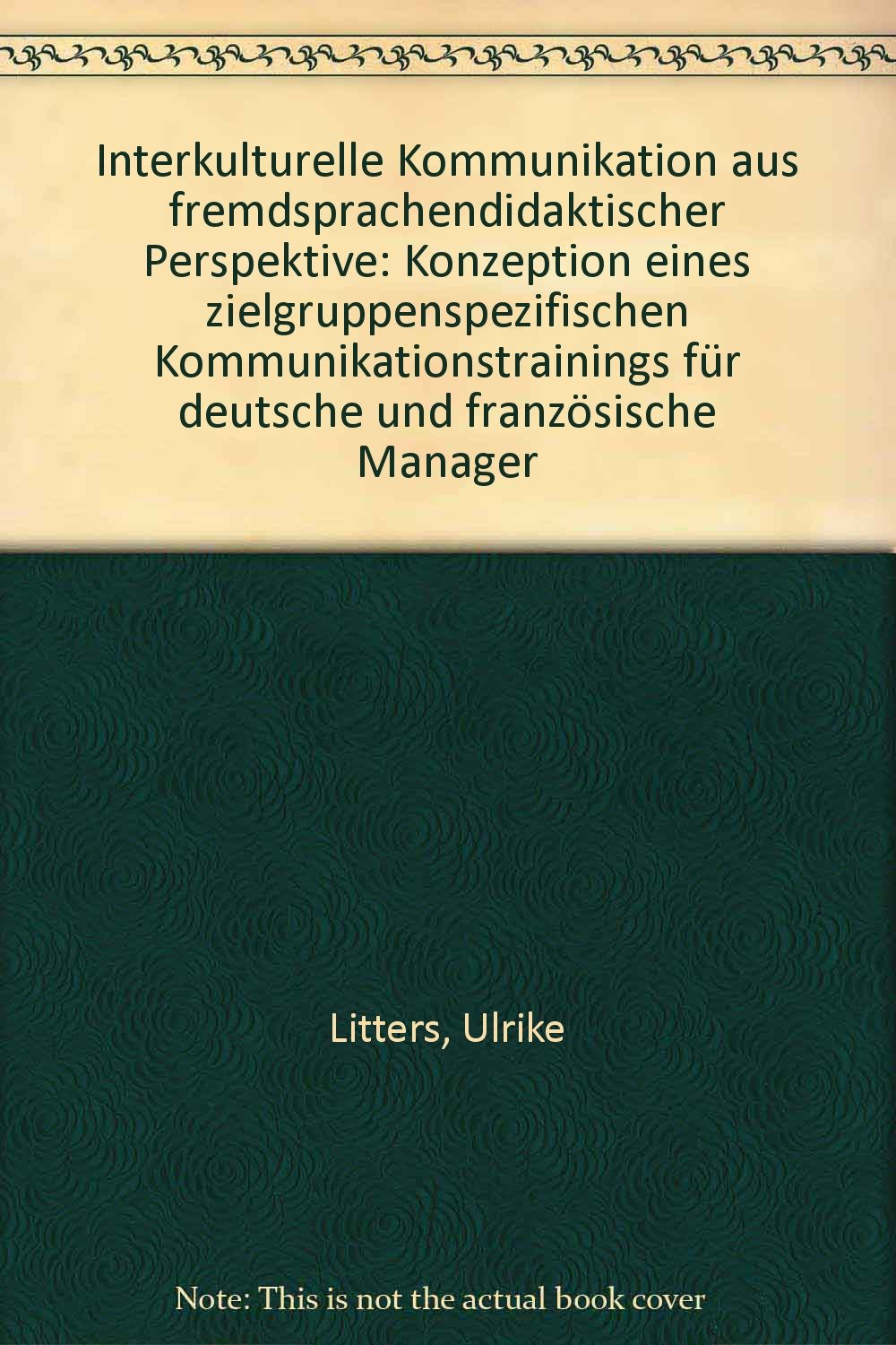 Interkulturelle Kommunikation aus fremdsprachendidaktischer Perspektive: Konzeption eines zielgruppenspezifischen Kommunikationstrainings für deutsche und französische Manager Business, Finance & Career