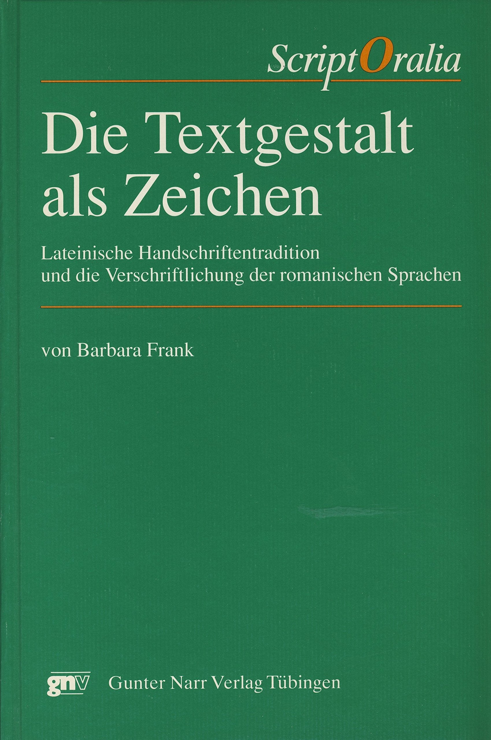 Die Textgestalt als Zeichen: Lateinische Handschriftentradition und die Verschriftlichung der romanischen Sprachen Foreign Languages ​​& Dictionaries