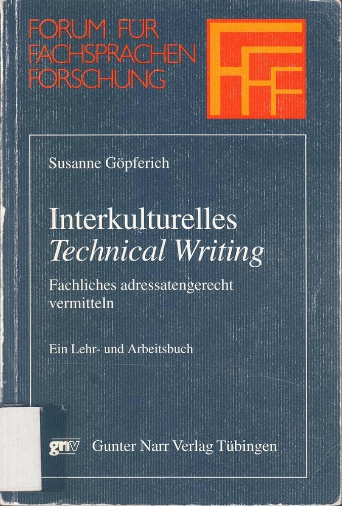 Interkulturelles "Technical Writing": Fachliches adressengerecht vermitteln. Ein Lehr- und Arbeitsbuch (Forum fur Fachsprachen-Forschung) Media & Communication
