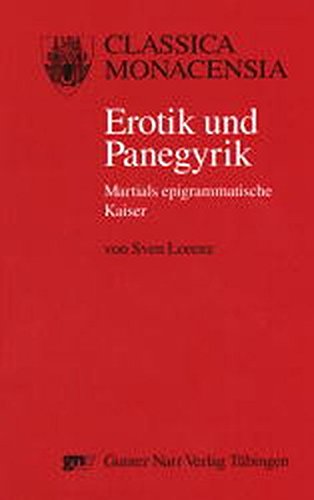 Erotik und Panegyrik: Martials epigrammatische Kaiser (Classica Monacensia) Contemporary literature
