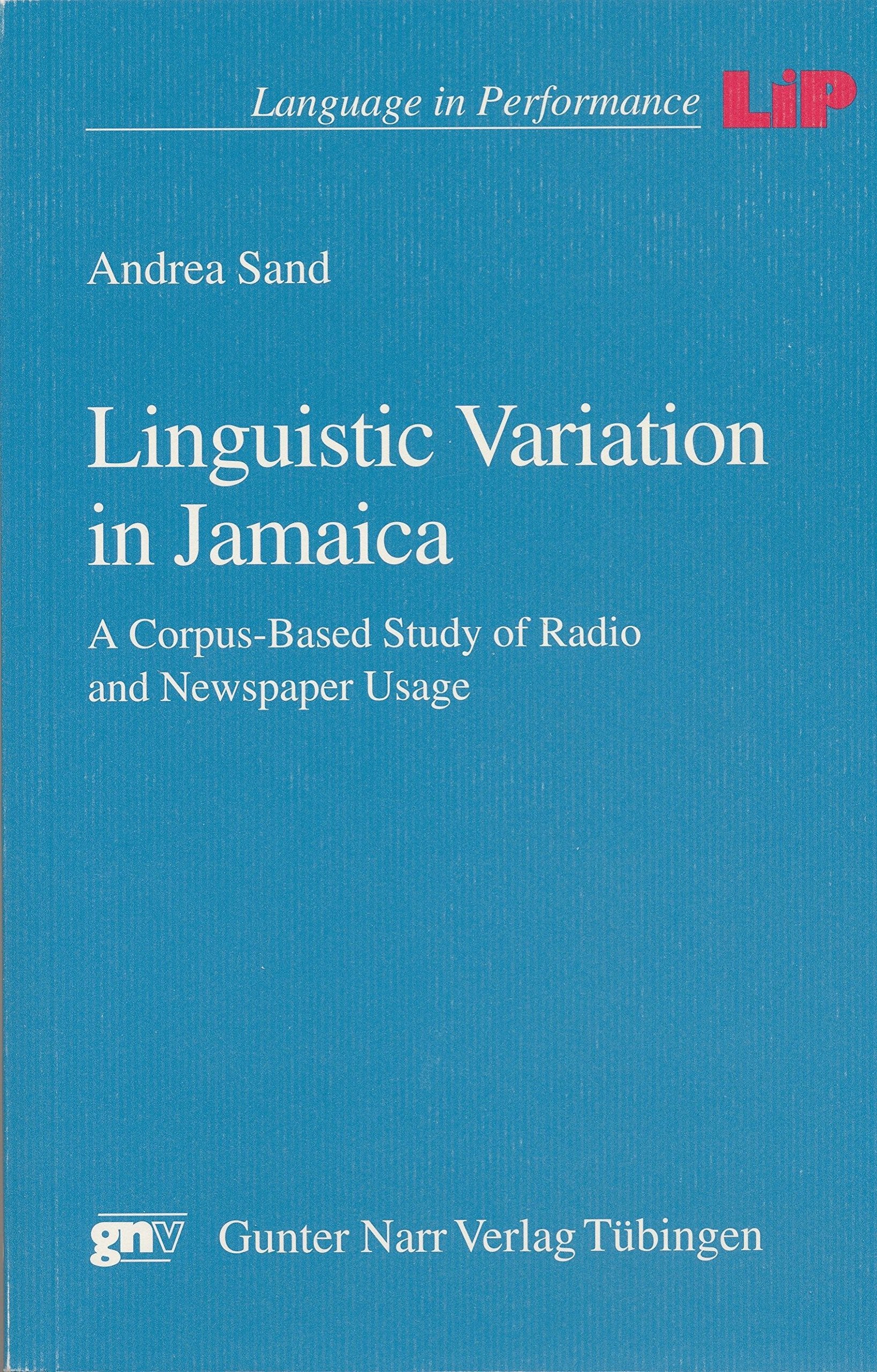Linguistic Variation in Jamaica: A Corpus-Based Study of Radio and Newspaper Usage Professional & Reference Books