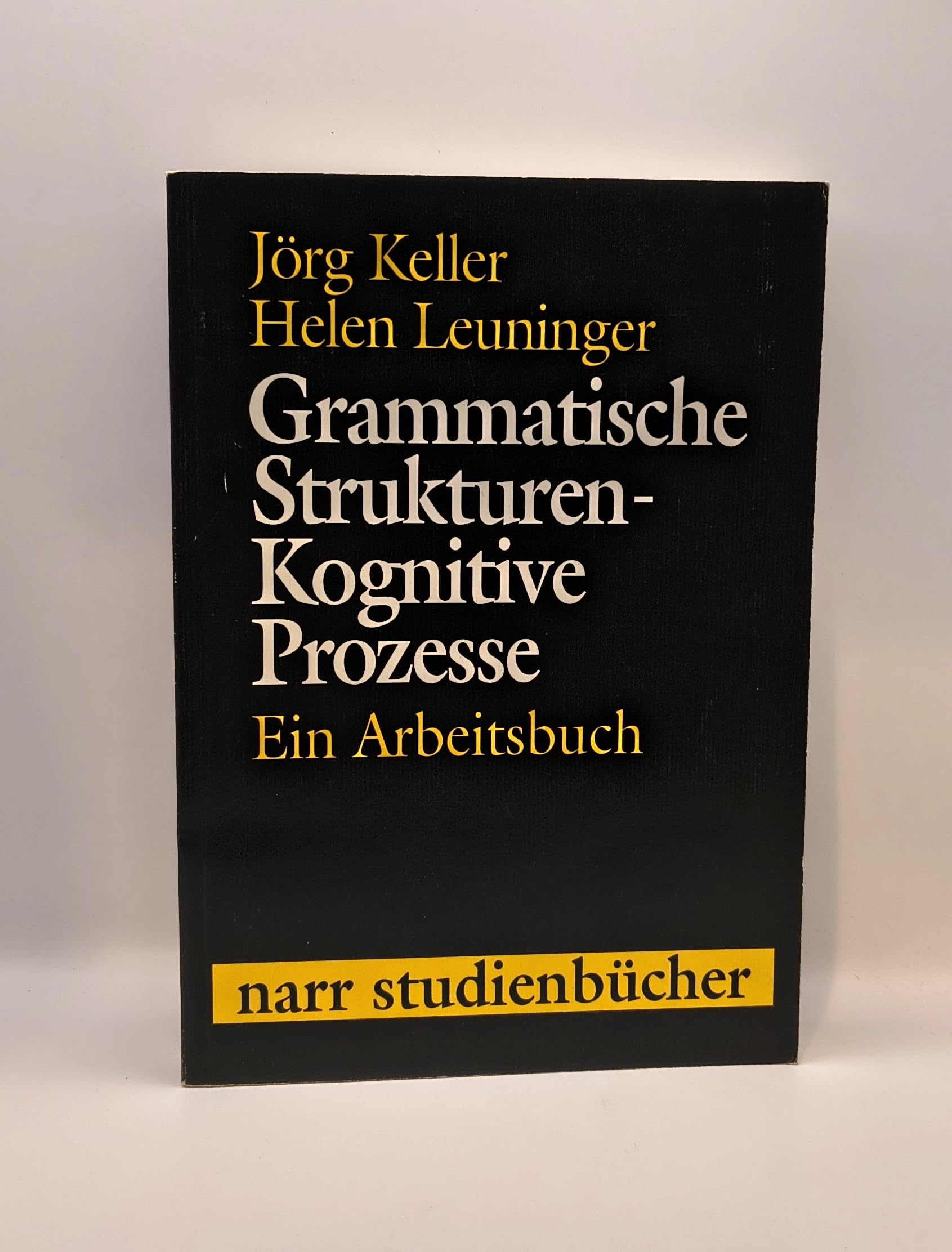 Grammatische Strukturen - Kognitive Prozesse. Ein Arbeitsbuch General education Books