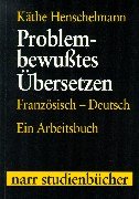 Problem-bewußtes Übersetzen: Französisch-Deutsch. Ein Arbeitsbuch (Narr Studienbücher) Books