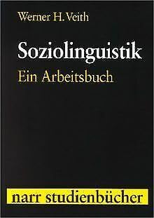 Soziolinguistik. Ein Arbeitsbuch mit 100 Abbildungen sowie Kontrollfragen und Antworten Social Sciences