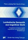 Lexikalische Semantik aus kognitiver Sicht: Perspektiven im Spannungsfeld linguistischer und psychologischer Modellierungen Books