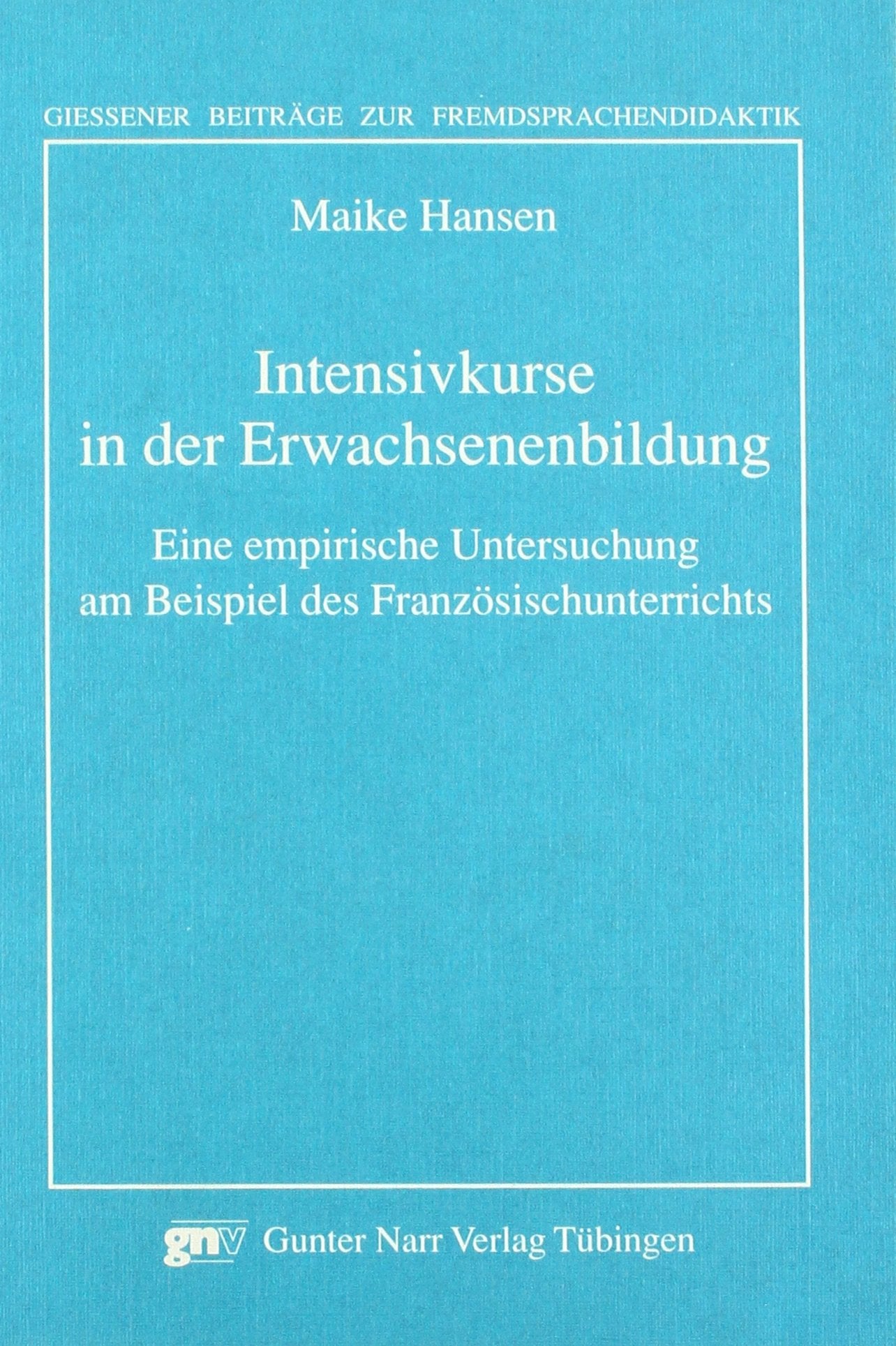 Intensivkurse in der Erwachsenenbildung: Eine empirische Untersuchung am Beispiel des Französischunterrichts Books