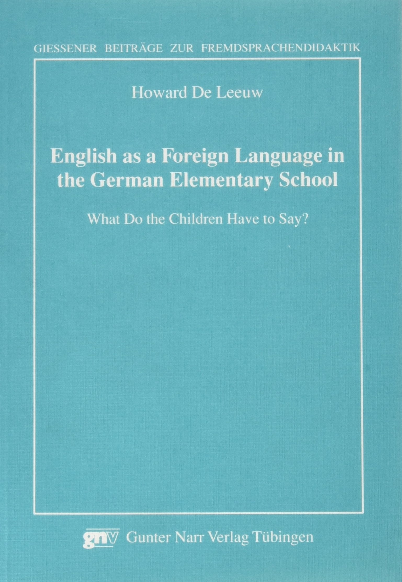 English as a Foreign Language in the German Elementary School: What Do the Children Have to Say? Professional & Reference Books