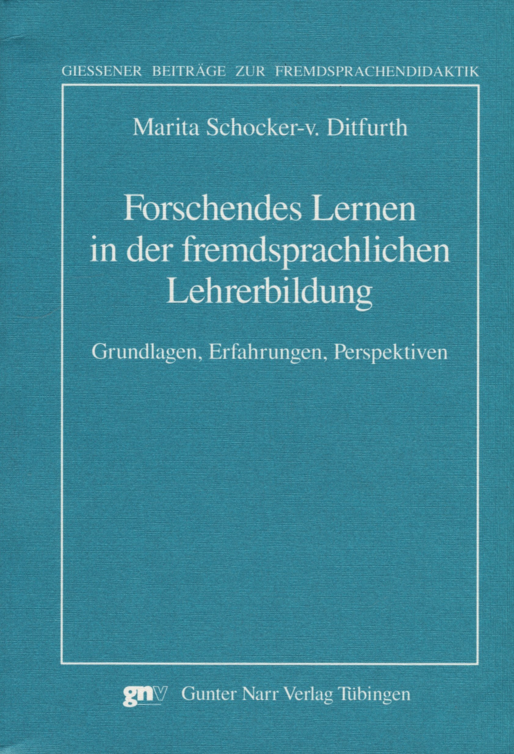 Forschendes Lernen in der fremdsprachlichen Lehrerbildung: Grundlagen, Erfahrungen, Perspektiven Education & Training