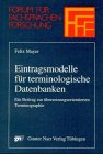 Eintragsmodelle für terminologische Datenbanken: Ein Beitrag zur übersetzungsorientierten Terminographie Books