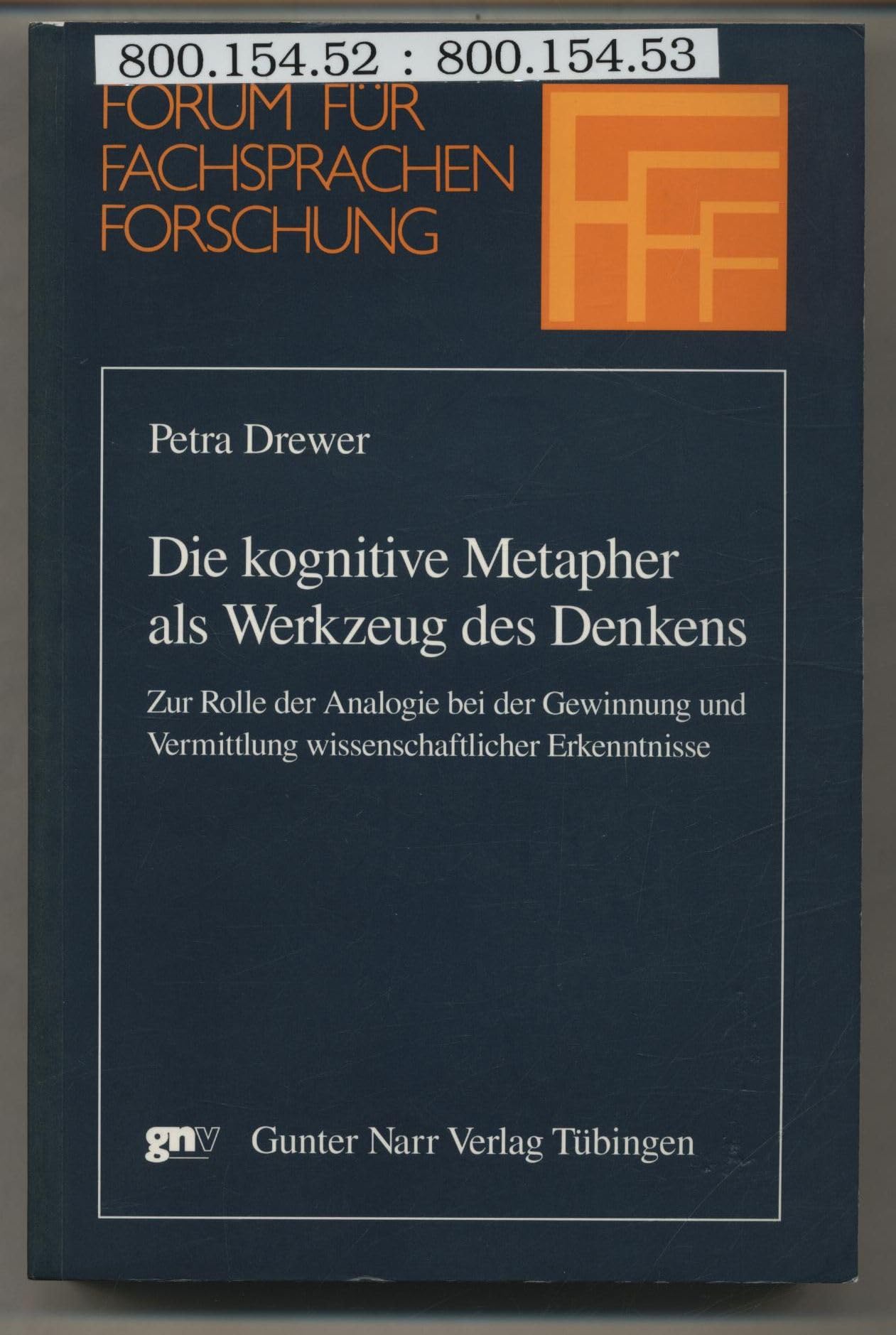 Die kognitive Metapher als Werkzeug des Denkens: Zur Rolle der Analogie bei der Gewinnung und Vermittlung wissenschaftlicher Erkenntnisse (Forum für Fachsprachenforschung) Social Sciences