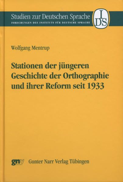 Stationen der jüngeren Geschichte der Orthographie und ihrer Reform seit 1933: Zur Diskussion, Texttradition und -rezeption (Studien zur Deutschen ... des Instituts für deutsche Sprache) Contemporary literature