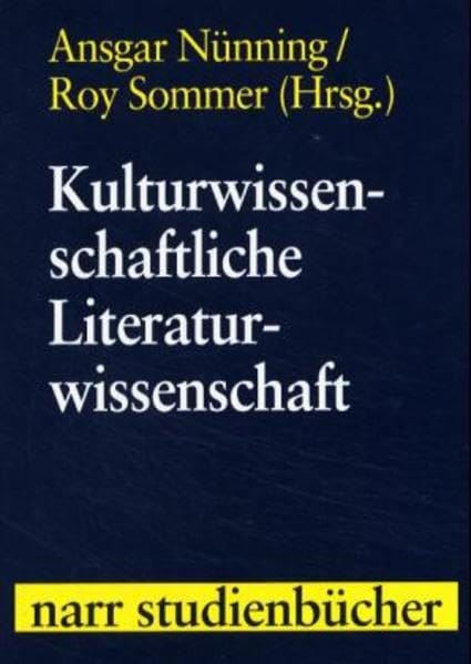Kulturwissenschaftliche Literaturwissenschaft: Disziplinäre Ansätze - Theoretische Positionen - Transdisziplinäre Perspektiven (Narr Studienbücher) Contemporary literature Books