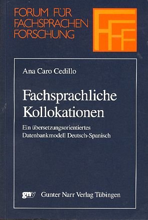 Fachsprachliche Kollokationen: Ein überSetzungsorientiertes Datenbankmodell Deutsch-Spanisch (Forum für Fachsprachenforschung) Contemporary literature Books