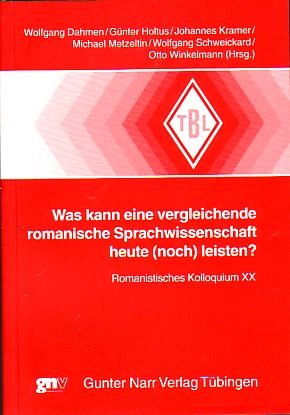 Was kann eine vergleichende romanische Sprachwissenschaft heute leisten?: Romanistisches Kolloquium XX (Tübinger Beiträge zur Linguistik) Social Sciences