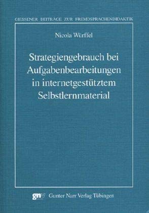 Strategiengebrauch bei Aufgabenbearbeitungen in internetgestütztem Selbstlernmaterial (Giessener Beiträge zur Fremdsprachendidaktik): Diss. Social Sciences