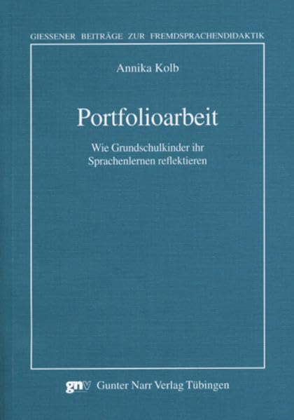 Portfolioarbeit: Wie Grundschulkinder ihr Sprachenlernen reflektieren (Giessener Beiträge zur Fremdsprachendidaktik) book