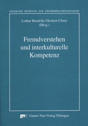 Fremdverstehen und interkulturelle Kompetenz (Giessener Beiträge zur Fremdsprachendidaktik) Social Sciences