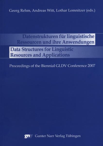 Data Structures for Linguistic Resources and Applications - Datenstrukturen für linguistische Ressourcen und ihre Anwendungen: Proceedings der GLDV Frühjahrstagung 2007 Social Sciences