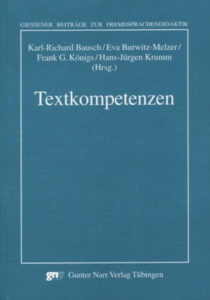Textkompetenzen: Arbeitspapiere der 27. Frühjahrskonferenz zur Erforschung des Fremdsprachenunterrichts (Giessener Beiträge zur Fremdsprachendidaktik) Social Sciences