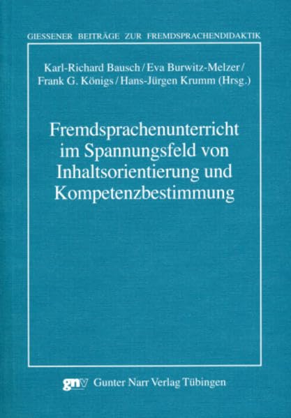 Fremdsprachenunterricht im Spannungsfeld vonInhaltsorientierung und Kompetenzbestimmung: Arbeitspapiere der 29. Fruehjahrskonferenz zur Erforschung ... Beiträge zur Fremdsprachendidaktik) Social Sciences