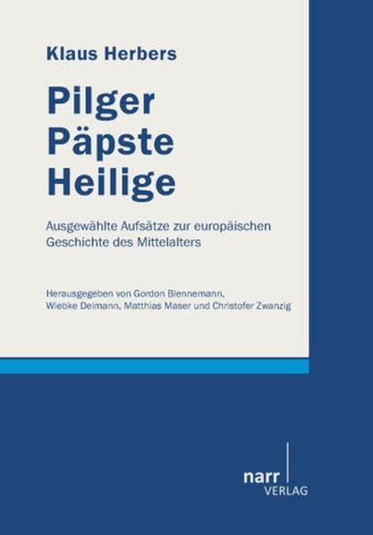 Klaus Herbers: Pilger, Päpste, Heilige: Ausgewählte Aufsätze zur europäischen Geschichte des Mittelalters book