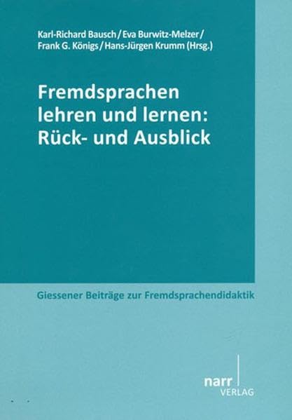 Fremdsprachen lehren und lernen: Rück- und Ausblick: Arbeitspapiere der 30. Frühjahrskonferenz zur Erforschung des Fremdsprachenunterrichts. (Giessener Beiträge zur Fremdsprachendidaktik) Social Sciences