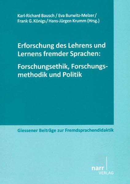 Erforschung des Lehrens und Lernens fremder Sprachen Forschungsethik, Forschungsmethodik und Politik: Arbeitspapiere der 31. Frühjahrskonferenz zur ... Beiträge zur Fremdsprachendidaktik) Social Sciences