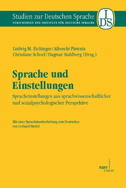 Sprache und Einstellungen: Spracheinstellungen aus sprachwissenschaftlicher und sozialpsychologischer Perspektive. Mit einer Sprachstandserhebung zum ... des Instituts für deutsche Sprache) Social Sciences