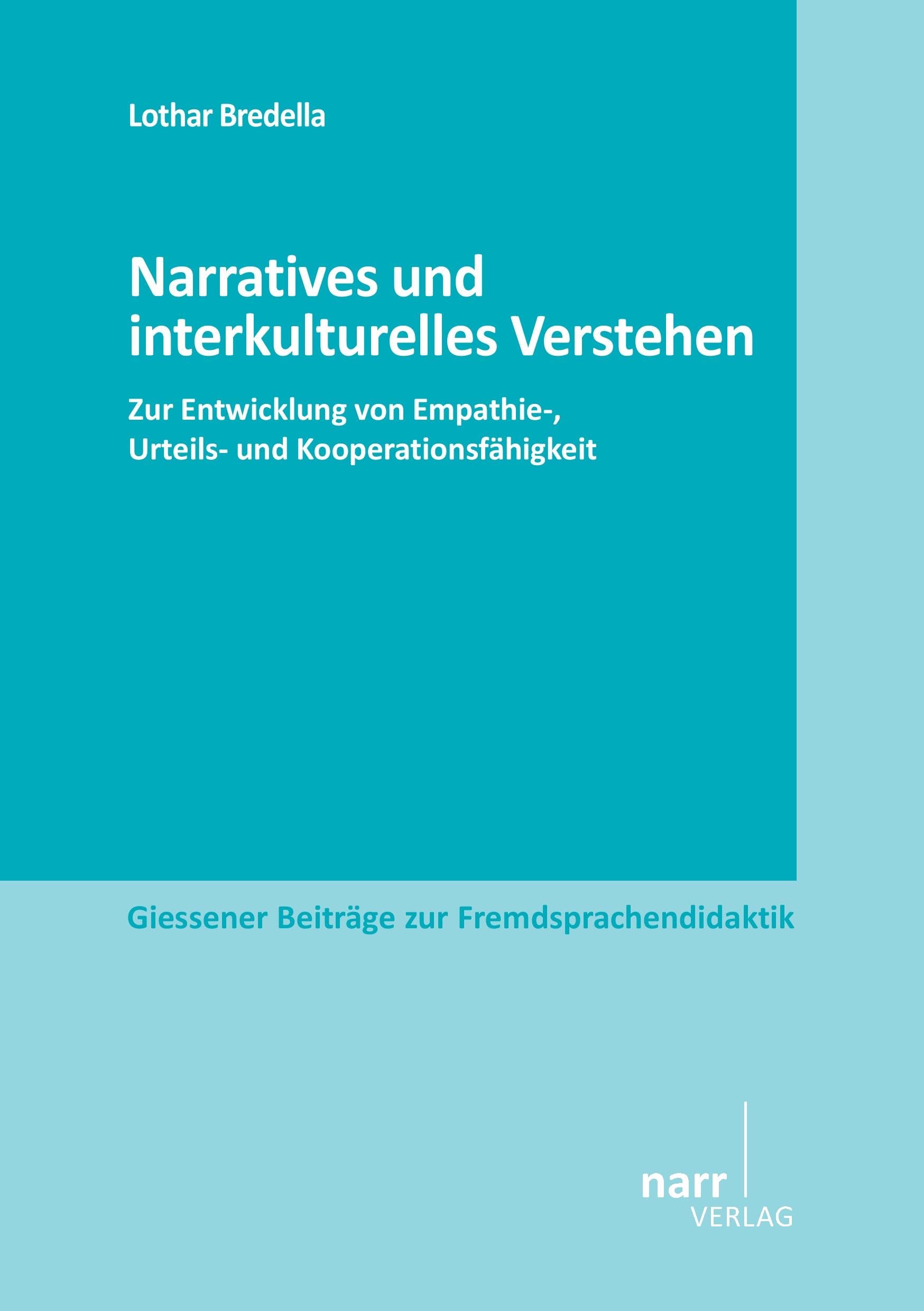 Narratives und interkulturelles Verstehen: Zur Entwicklung von Empathie-, Urteils- und Kooperationsfähigkeit (Giessener Beiträge zur Fremdsprachendidaktik) Social Sciences