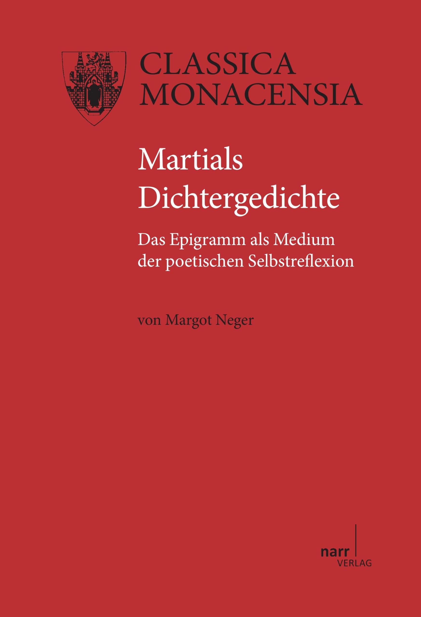 Martials Dichtergedichte. Das Epigramm als Medium der poetischen Selbstreflexion (Classica Monacensia) Social Sciences