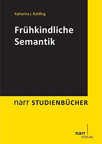Frühkindliche Semantik: Eine Einführung (Narr Studienbücher) Social Sciences
