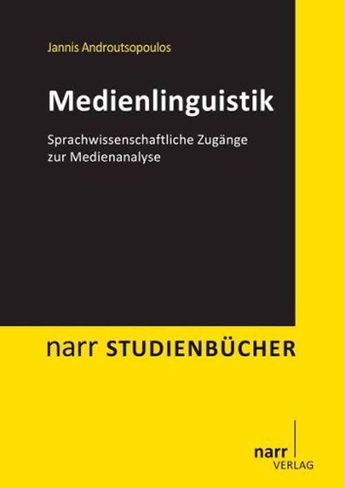 Medienlinguistik: Sprachwissenschaftliche Zugänge zur Medienanalyse (Narr Studienbücher) Media & Communication