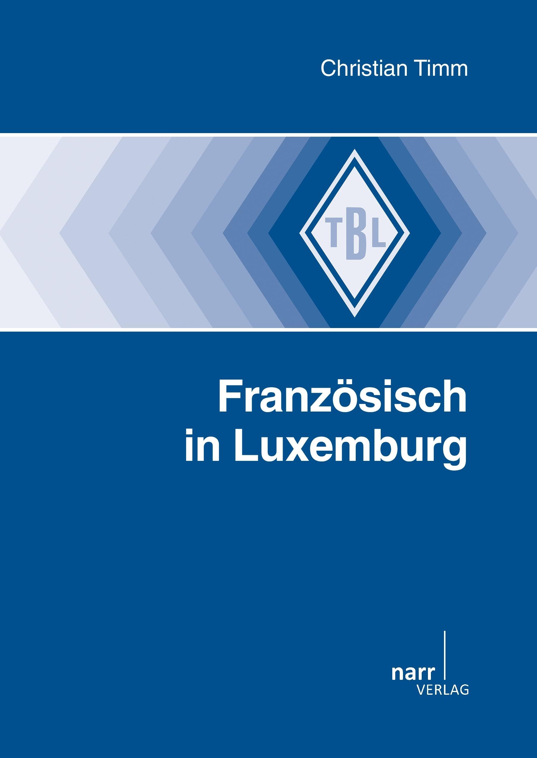 Französisch in Luxemburg (Tübinger Beiträge zur Linguistik) Social Sciences