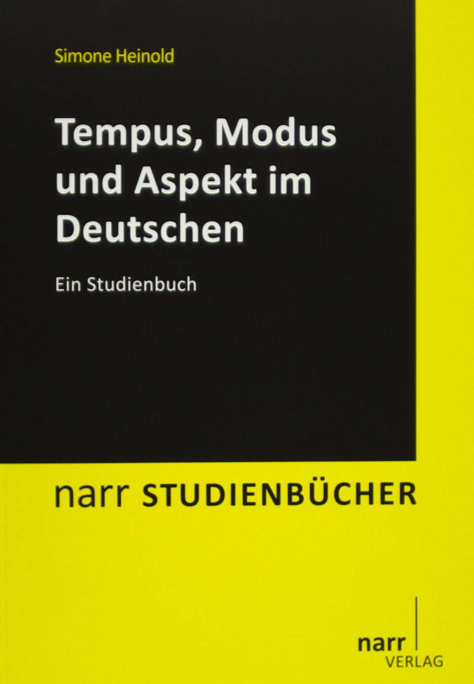 Tempus, Modus und Aspekt im Deutschen: Ein Studienbuch (Narr Studienbücher) Social Sciences