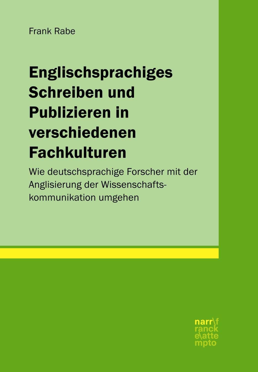 Englischsprachiges Schreiben und Publizieren in verschiedenen Fachkulturen: Wie deutschsprachige Forscher mit der Anglisierung der Wissenschaftskommunikation umgehen Social Sciences