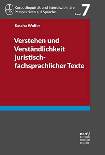 Verstehen und Verständlichkeit juristisch-fachsprachlicher Texte (Korpuslinguistik und Interdisziplinäre Perspektiven auf Sprache - Corpus linguistics ... perspectives on Language (CLIP)) Law