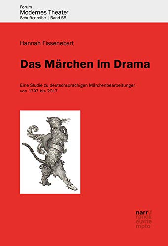 Das Märchen im Drama: Eine Studie zu deutschsprachigen Märchenbearbeitungen von 1797 bis 2017 (Forum modernes Theater) Film, Art & Culture