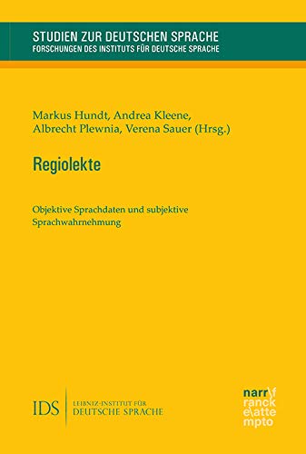 Regiolekte: Objektive Sprachdaten und subjektive Sprachwahrnehmung (Studien zur deutschen Sprache: Forschungen des Instituts für deutsche Sprache) Social Sciences