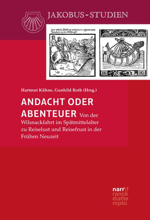Andacht oder Abenteuer: Von der Wilsnackfahrt im Spätmittelalter zu Reiselust und Reisefrust in der Frühen Neuzeit (Jakobus-Studien) Religion & Esotericism