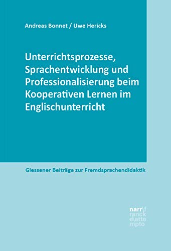 Kooperatives Lernen im Englischunterricht: Empirische Studien zur (Un-)Möglichkeit fremdsprachlicher Bildung in der Prüfungsschule (Giessener Beiträge zur Fremdsprachendidaktik) Social Sciences