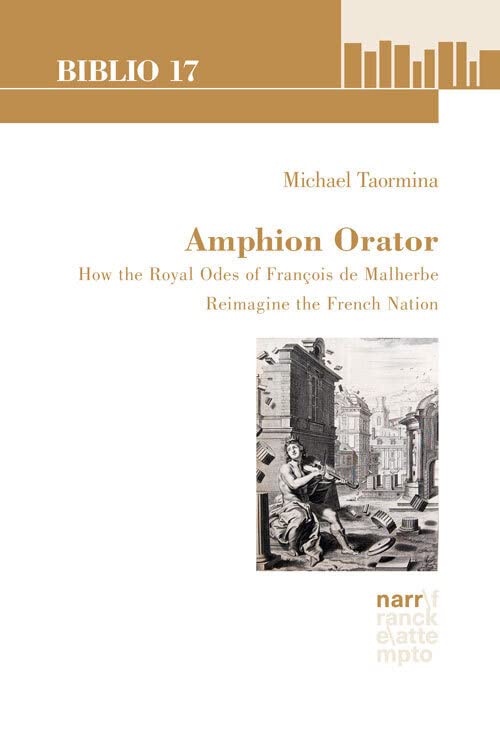 Amphion Orator: How the Royal Odes of François de Malherbe Reimagine the French Nation book