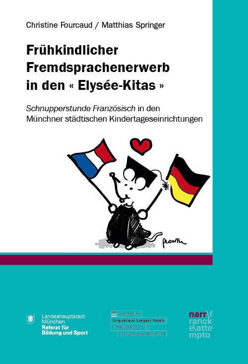 Frühkindlicher Fremdsprachenerwerb in den « Elysée-Kitas »: Schnupperstunde Französisch in den Münchner städtischen Kindertageseinrichtungen Social Sciences