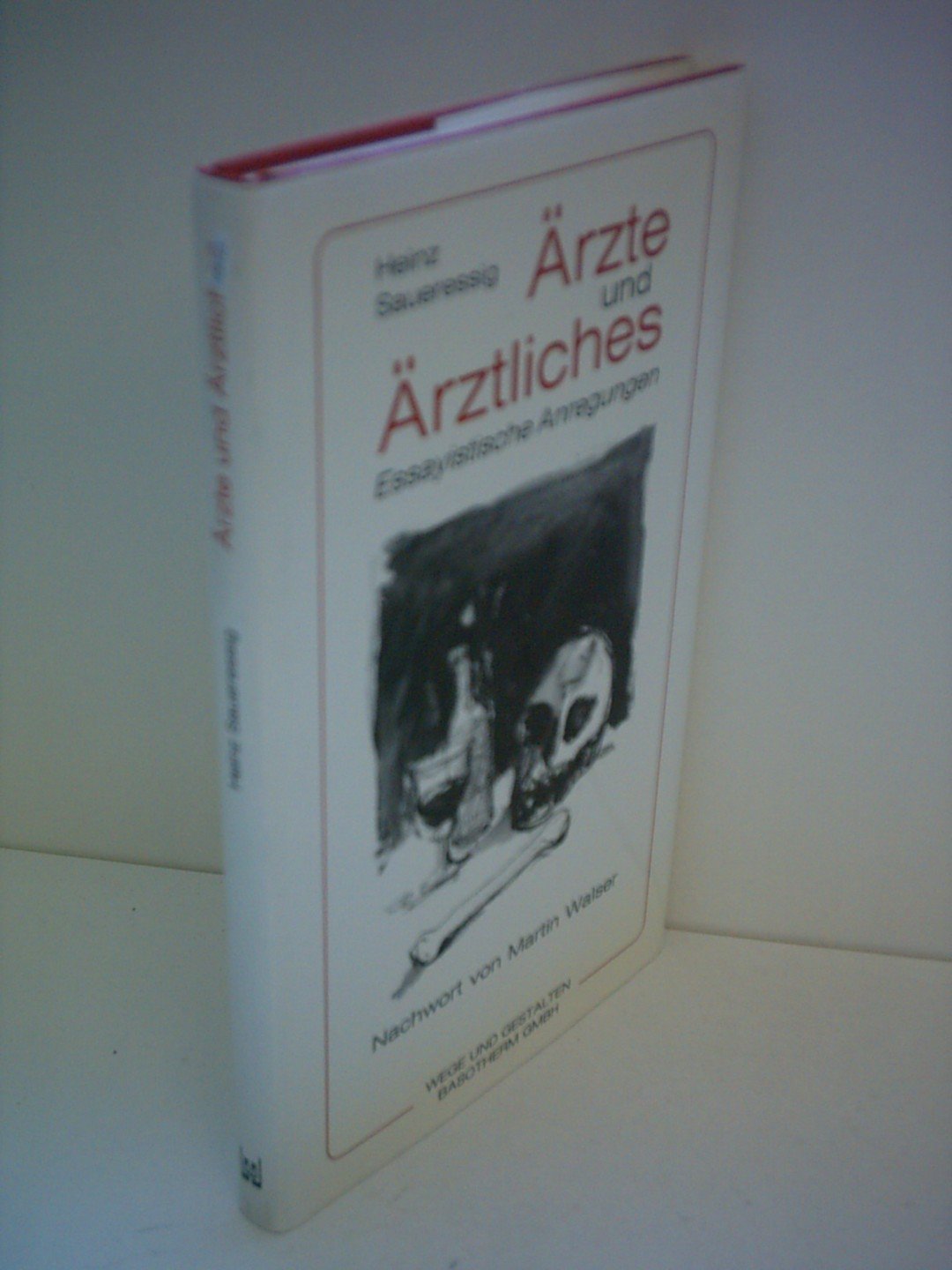 Ärzte und Ärztliches. Essayistische Anregungen Medicine